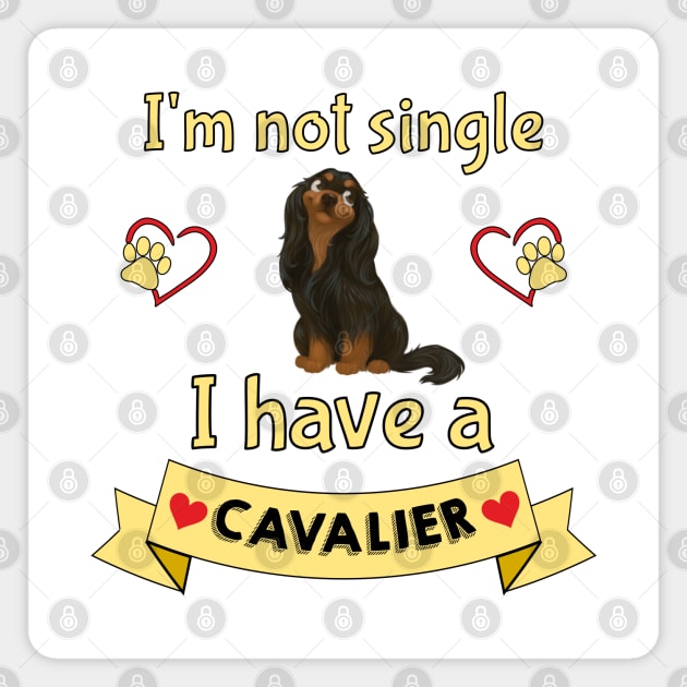 I'm not single I have a Black and Tan Cavalier King Charles Spaniel (Dog) Magnet by Cavalier Gifts